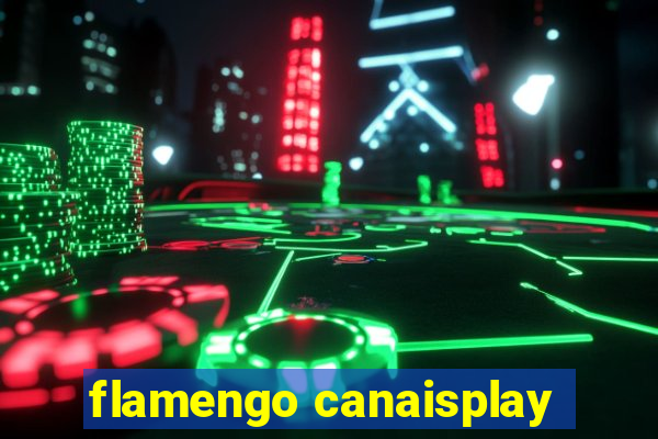 flamengo canaisplay